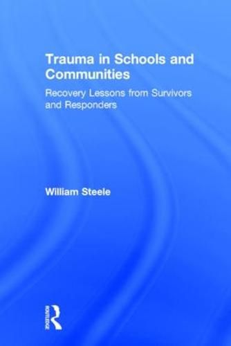 Trauma in Schools and Communities: Recovery Lessons from Survivors and Responders