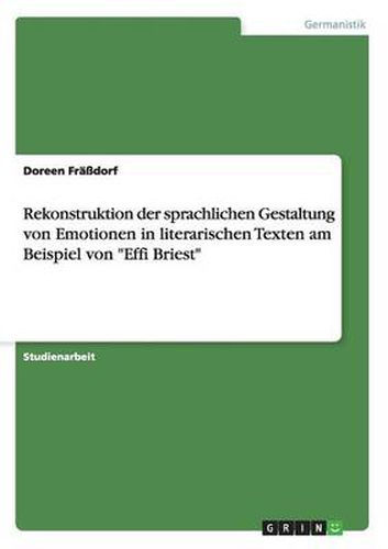 Cover image for Rekonstruktion der sprachlichen Gestaltung von Emotionen in literarischen Texten am Beispiel von Effi Briest