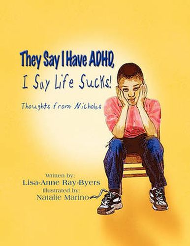 They Say I Have ADHD, I Say Life Sucks!: Thoughts from Nicholas