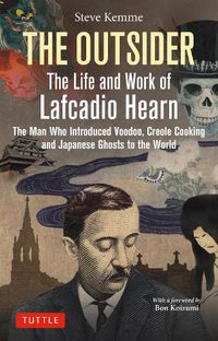 Cover image for The Outsider: The Life and Work of Lafcadio Hearn
