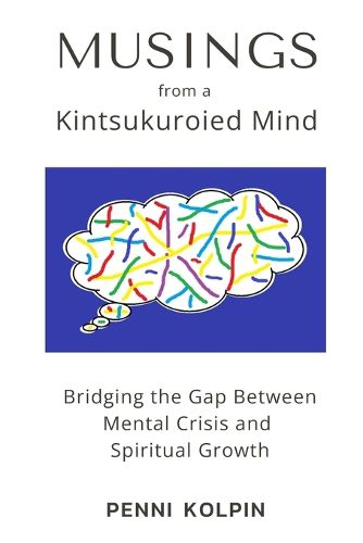 Cover image for Musings from a Kintsukouried Mind