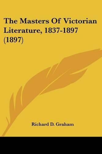 Cover image for The Masters of Victorian Literature, 1837-1897 (1897)