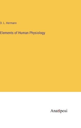 Cover image for Elements of Human Physiology