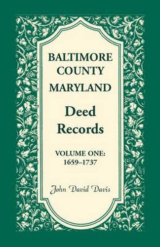 Cover image for Baltimore County, Maryland, Deed Records, Volume 1: 1659-1737