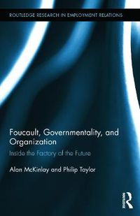 Cover image for Foucault, Governmentality, and Organization: Inside the Factory of the Future