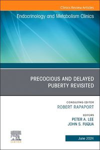 Cover image for Early and Late Presentation of Physical Changes of Puberty: Precocious and Delayed Puberty Revisited, An Issue of Endocrinology and Metabolism Clinics of North America: Volume 53-2