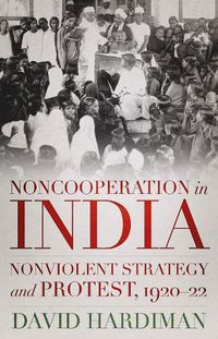 Cover image for Noncooperation in India: Nonviolent Strategy and Protest, 1920-22