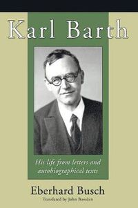 Cover image for Karl Barth: His Life from Letters and Autobiographical Texts