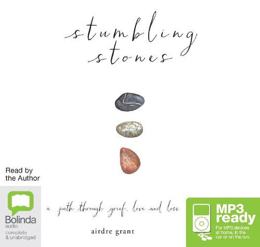 Cover image for Stumbling Stones: A Path Through Grief, Love and Loss