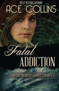 Cover image for Fatal Addiction: In the President's Service, Episode Four