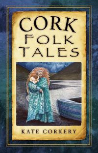 Cover image for Cork Folk Tales