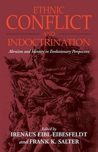 Cover image for Ethnic Conflict and Indoctrination: Altruism and Identity in Evolutionary Perspectives