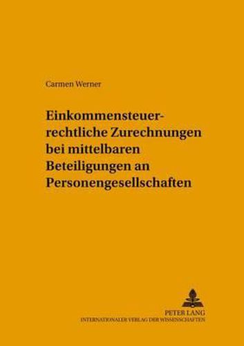 Cover image for Einkommensteuerrechtliche Zurechnungen Bei Mittelbaren Beteiligungen an Personengesellschaften