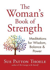 Cover image for The Woman's Book of Strength: Meditations for Wisdom, Balance, and Power (Strong Confident Woman Affirmations) (Birthday Gift for Her)