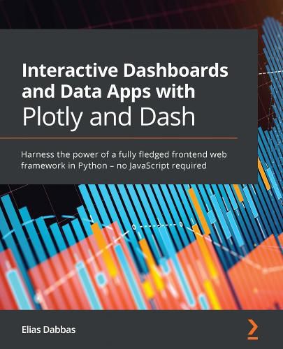 Cover image for Interactive Dashboards and Data Apps with Plotly and Dash: Harness the power of a fully fledged frontend web framework in Python - no JavaScript required
