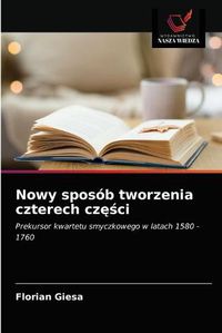 Cover image for Nowy sposob tworzenia czterech cz&#281;&#347;ci