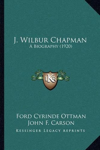 J. Wilbur Chapman: A Biography (1920)