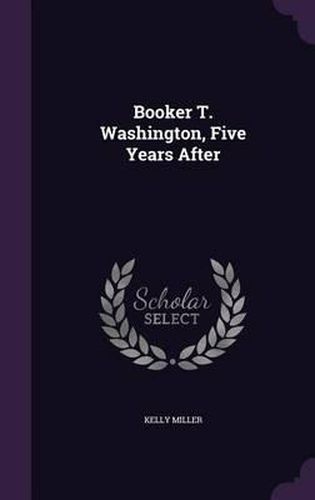 Booker T. Washington, Five Years After