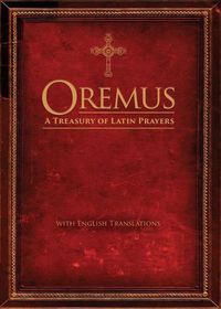 Cover image for Oremus: A Treasury of Latin Prayers with English Translations