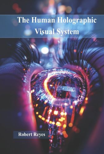 Cover image for The Human Holographic Visual System