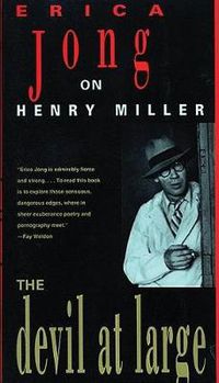 Cover image for The Devil at Large: Erica Jong on Henry Miller
