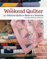 Cover image for The Weekend Quilter: 25+ Fabulous Quilts to Make in a Weekend