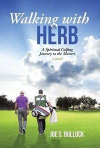 Cover image for Walking with Herb: A Spiritual Golfing Journey to the Masters