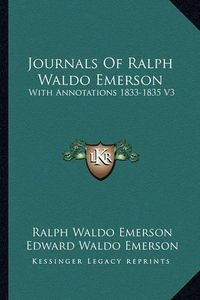 Cover image for Journals of Ralph Waldo Emerson: With Annotations 1833-1835 V3