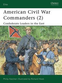 Cover image for American Civil War Commanders (2): Confederate Leaders in the East