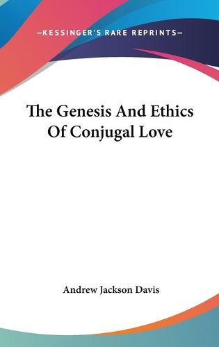 The Genesis and Ethics of Conjugal Love