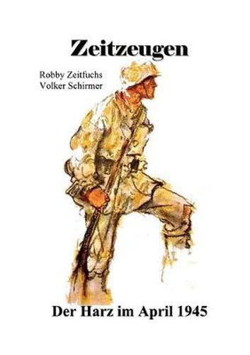 Cover image for Zeitzeugen. Der Harz im April 1945