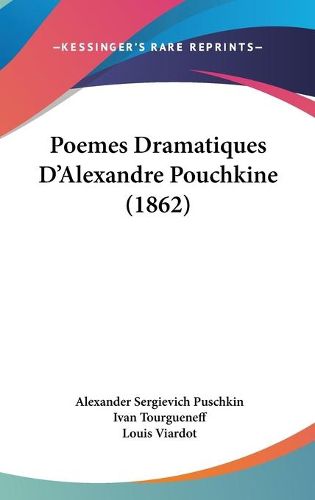 Cover image for Poemes Dramatiques D'Alexandre Pouchkine (1862)