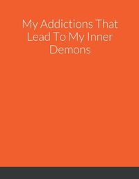 Cover image for My Addictions That Lead To My Inner Demons