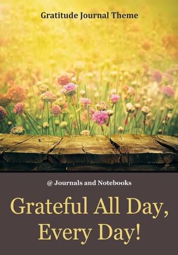 Cover image for Grateful All Day, Every Day! / Gratitude Journal Theme