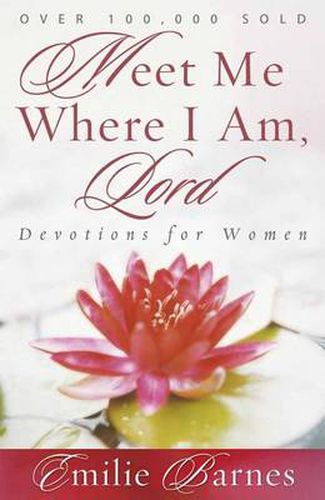 Cover image for Meet Me Where I am, Lord: Devotions for Women