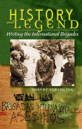 Cover image for History and Legend: Writing the International Brigades