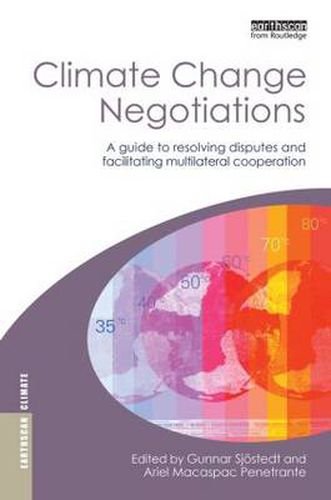 Cover image for Climate Change Negotiations: A Guide to Resolving Disputes and Facilitating Multilateral Cooperation