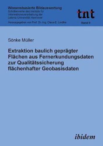 Cover image for Extraktion baulich gepr gter Fl chen aus Fernerkundungsdaten zur Qualit tssicherung fl chenhafter Geobasisdaten.