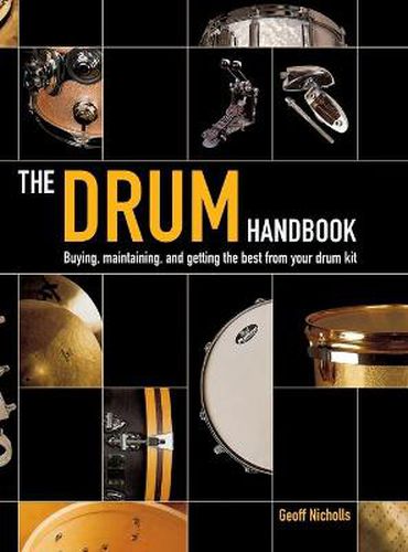 Cover image for The Drum Handbook: Buying, Maintaining and Getting the Best from Your Drum Kit