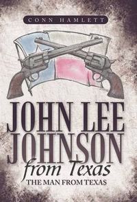 Cover image for John Lee Johnson from Texas: The Man from Texas