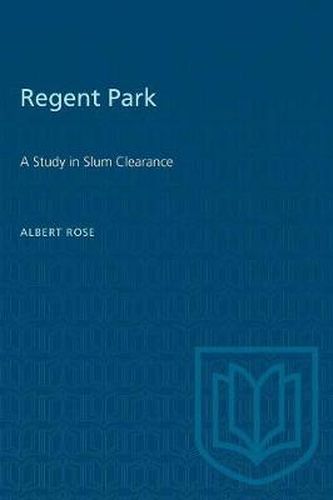 Cover image for Regent Park: A Study in Slum Clearance