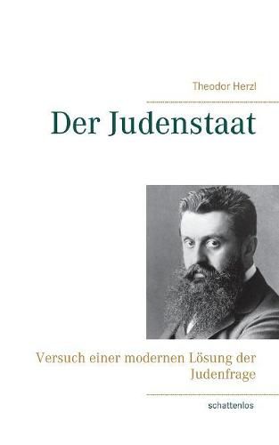 Der Judenstaat: Versuch einer modernen Loesung der Judenfrage