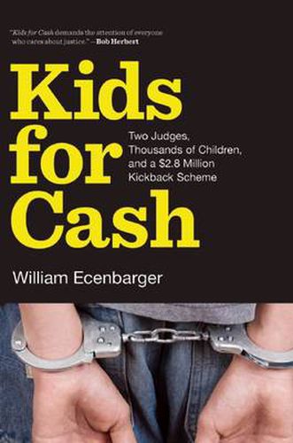 Kids for Cash: Two Judges, Thousands of Children, and a $2.8 Million Kickback Scheme