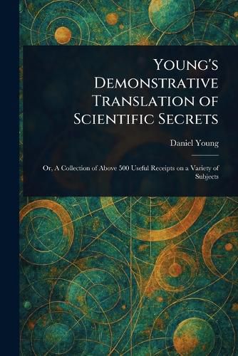 Cover image for Young's Demonstrative Translation of Scientific Secrets