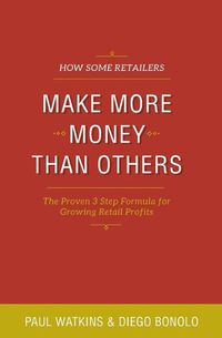 Cover image for How some retailers make more money than others: Inexpensive, easy-to-implement ways to growing your store's performance