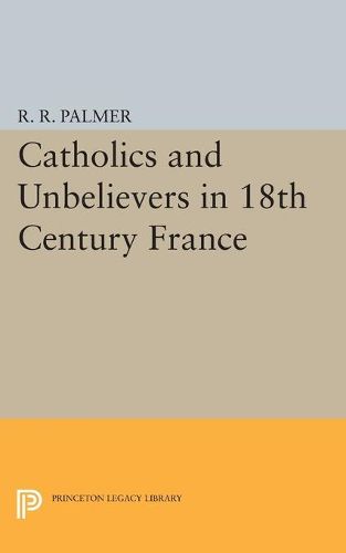 Cover image for Catholics and Unbelievers in 18th Century France