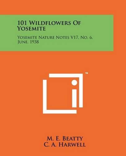 Cover image for 101 Wildflowers of Yosemite: Yosemite Nature Notes V17, No. 6, June, 1938