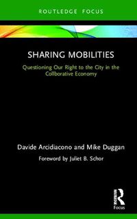 Cover image for Sharing Mobilities: Questioning Our Right to the City in the Collaborative Economy