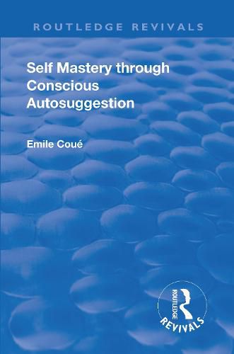 Self Mastery Through Conscious Autosuggestion