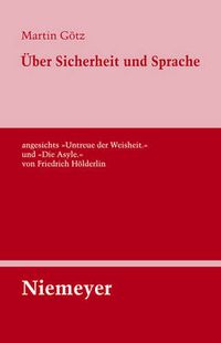 Cover image for UEber Sicherheit Und Sprache Angesichts  Untreue Der Weisheit.  Und  Die Asyle.  Von Friedrich Hoelderlin